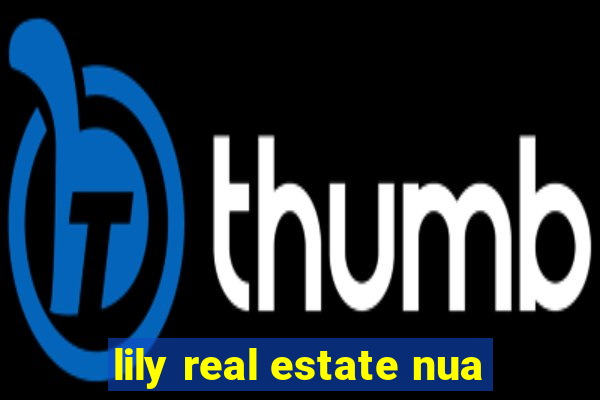 lily real estate nua